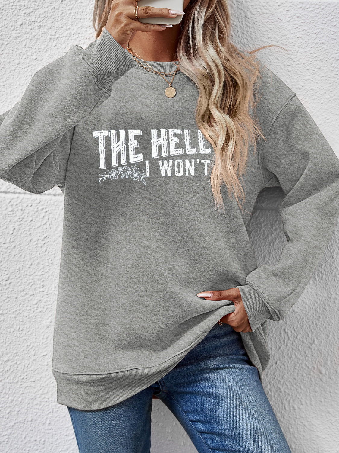 THE HELL I WON'T Long Sleeve Sweatshirt