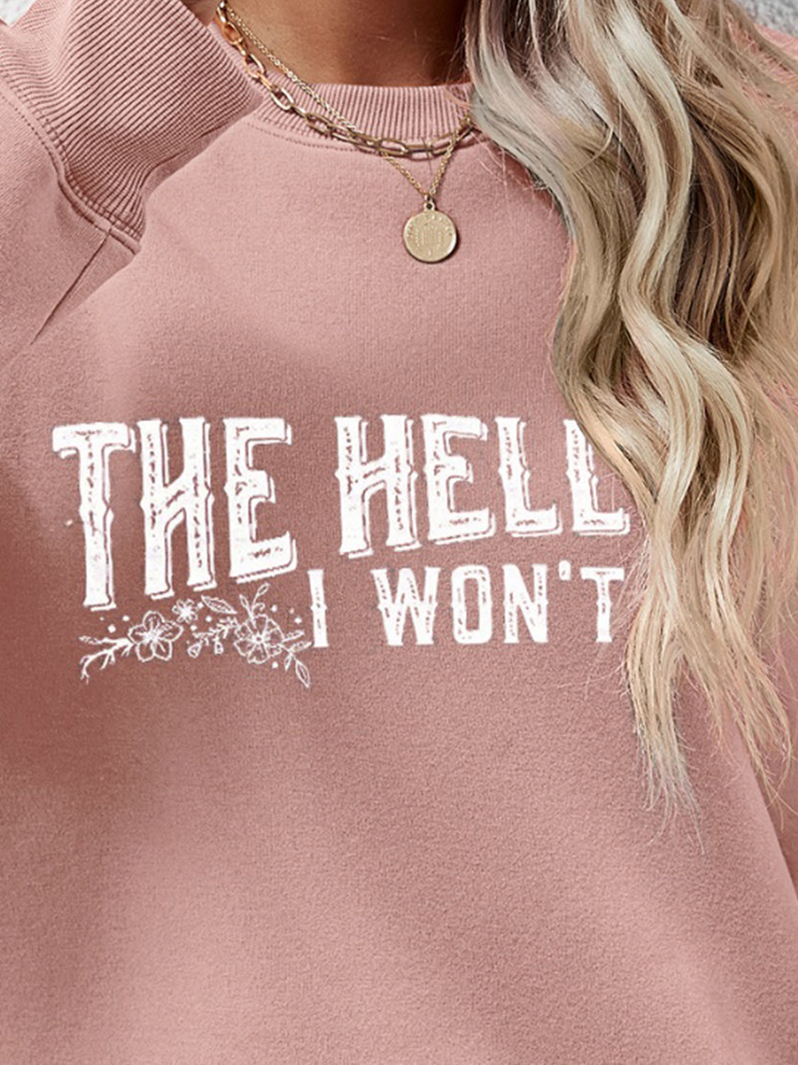 THE HELL I WON'T Long Sleeve Sweatshirt