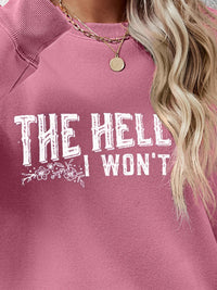 THE HELL I WON'T Long Sleeve Sweatshirt