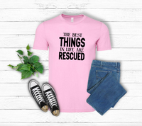 "The Best Things in Life Are Rescued" Tee