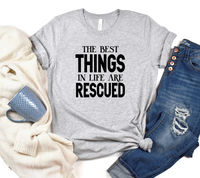 "The Best Things in Life Are Rescued" Tee