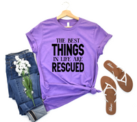 "The Best Things in Life Are Rescued" Tee