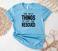 "The Best Things in Life Are Rescued" Tee