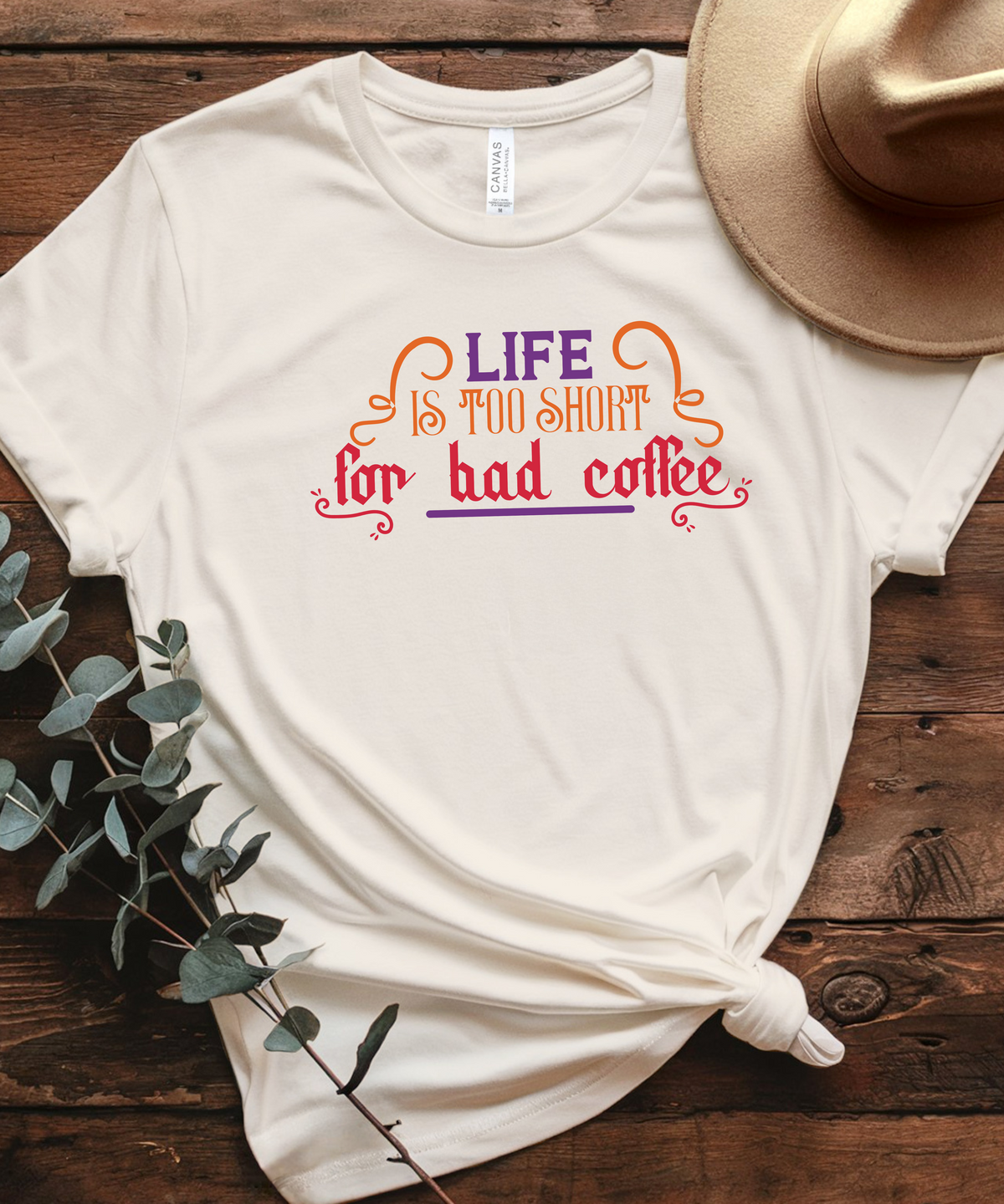 "Life is Too Short for Bad Coffee" T Shirt