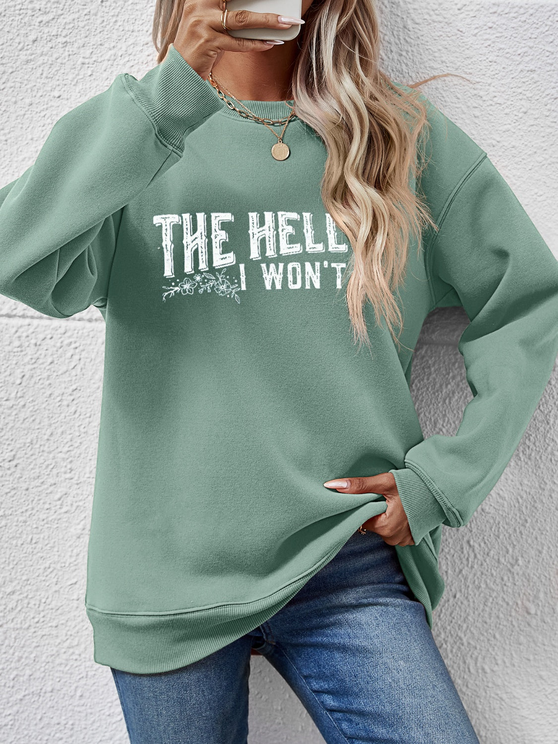 THE HELL I WON'T Long Sleeve Sweatshirt