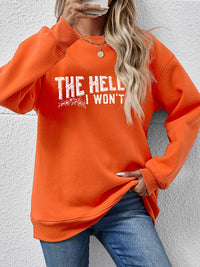 THE HELL I WON'T Long Sleeve Sweatshirt