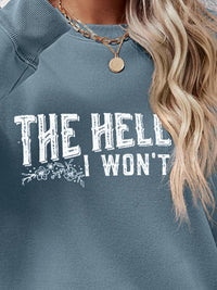 THE HELL I WON'T Long Sleeve Sweatshirt