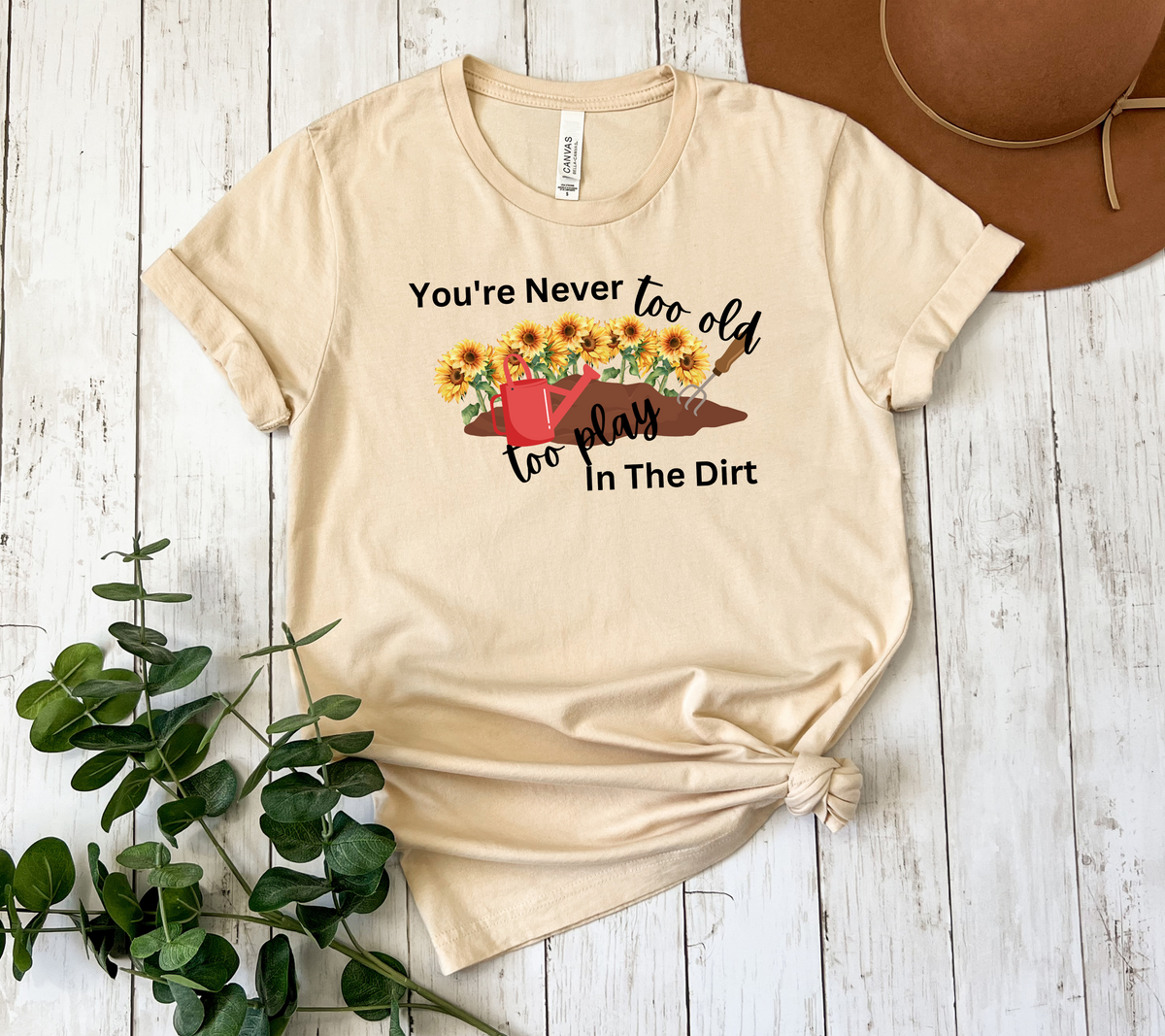 'Never too Old to Play in the Dirt' Gardening Tee